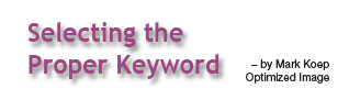 Selecting the Proper Keyword - by Mark Koep "Optimized Image"